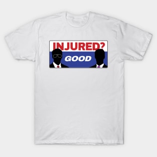 Injured?...Good T-Shirt